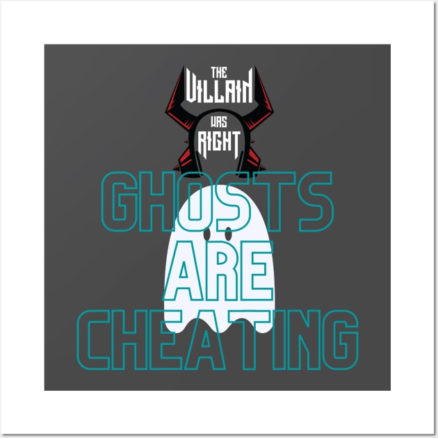 Ghosts Are Cheating Wall Art by The Villain Was Right